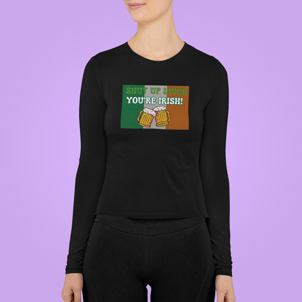 St. Patricks Day Festive and Funny Irish Flag Shut Up Liver, You're Irish Womens Long Sleeve T Shirt Women's Long Sleeves Oldglory.com