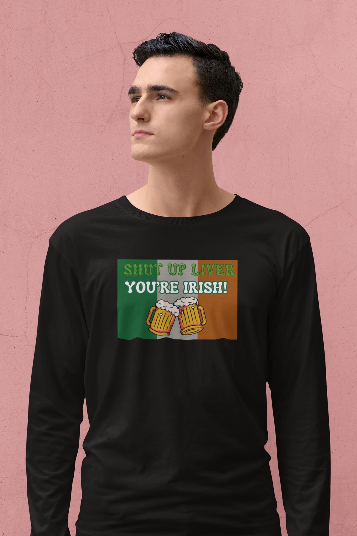 St. Patricks Day Festive and Funny Irish Flag Shut Up Liver, You're Irish Mens Long Sleeve T Shirt Men's Long Sleeves Oldglory.com