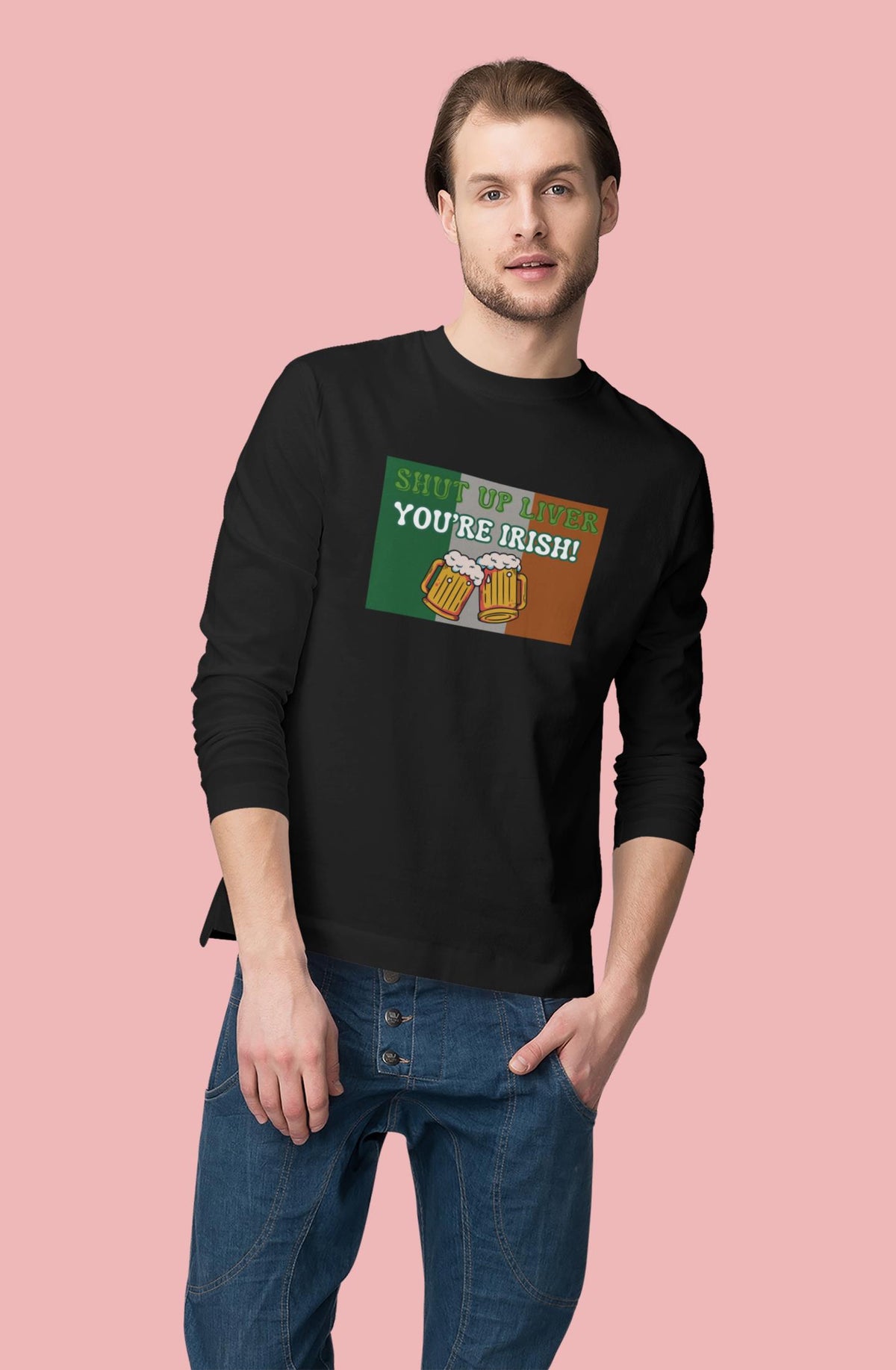 St. Patricks Day Festive and Funny Irish Flag Shut Up Liver, You're Irish Mens Long Sleeve T Shirt Men's Long Sleeves Oldglory.com