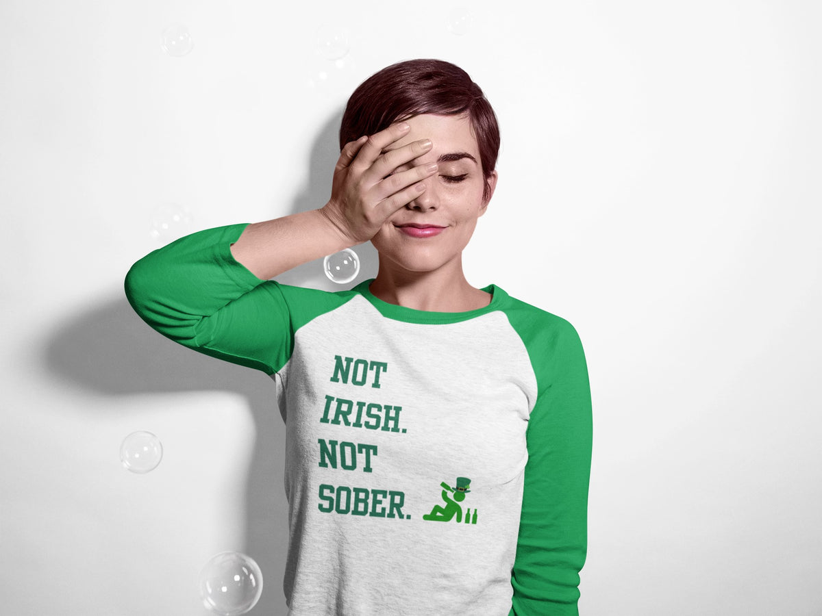 St. Patricks Day Funny Not Irish. Not Sober Juniors Womens 3/4 Raglan T Shirt Women's Raglan Oldglory.com