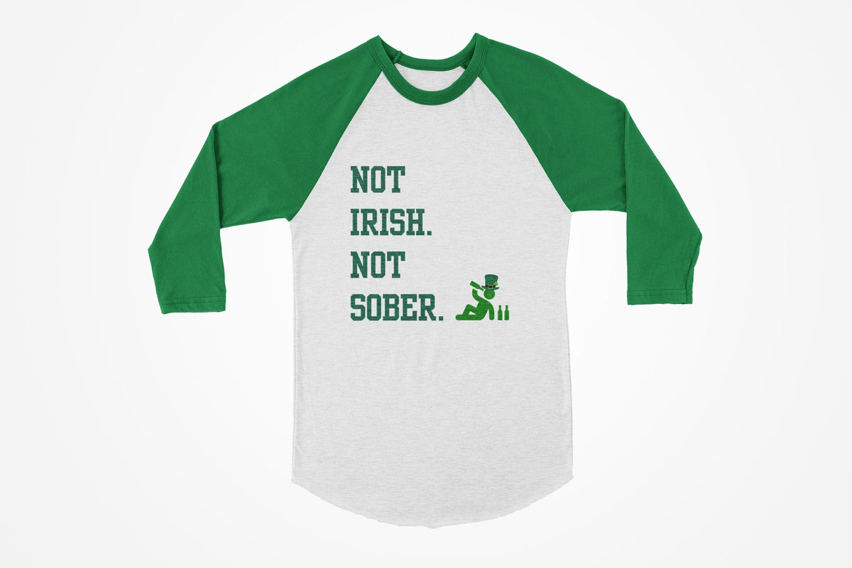 St. Patricks Day Funny Not Irish. Not Sober Juniors Womens 3/4 Raglan T Shirt Women's Raglan Oldglory.com