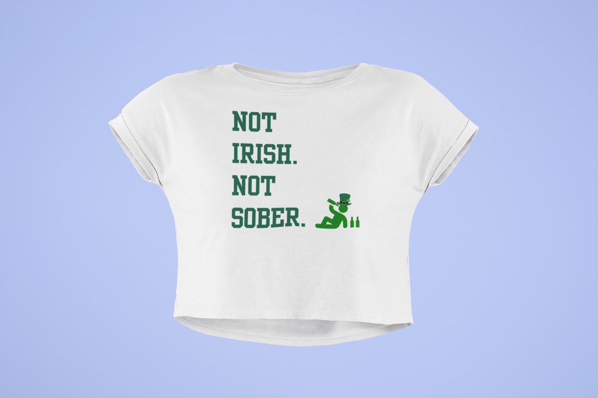 St. Patricks Day Funny Not Irish. Not Sober Juniors Womens Crop Top T Shirt Juniors Crop T-Shirts Oldglory.com