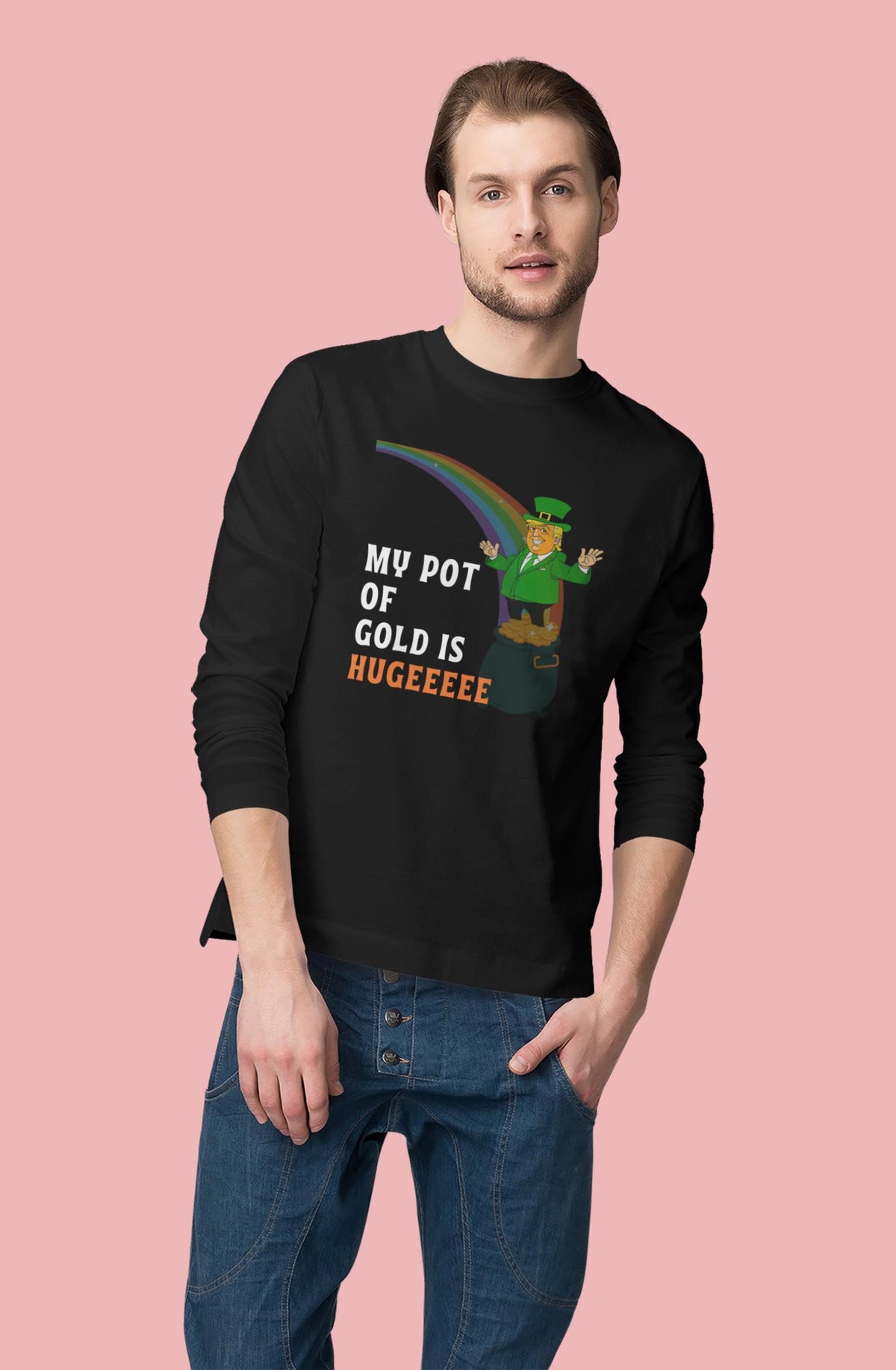 St. Patricks Day Funny and Political Green Trump's My Pot Of Gold Is Hugeeeee Mens Long Sleeve T Shirt Men's Long Sleeves Oldglory.com