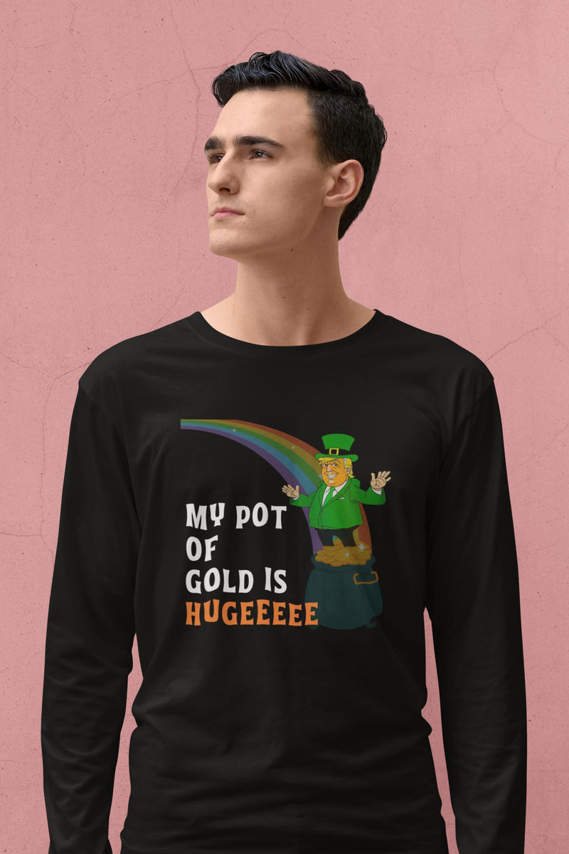 St. Patricks Day Funny and Political Green Trump's My Pot Of Gold Is Hugeeeee Mens Long Sleeve T Shirt Men's Long Sleeves Oldglory.com