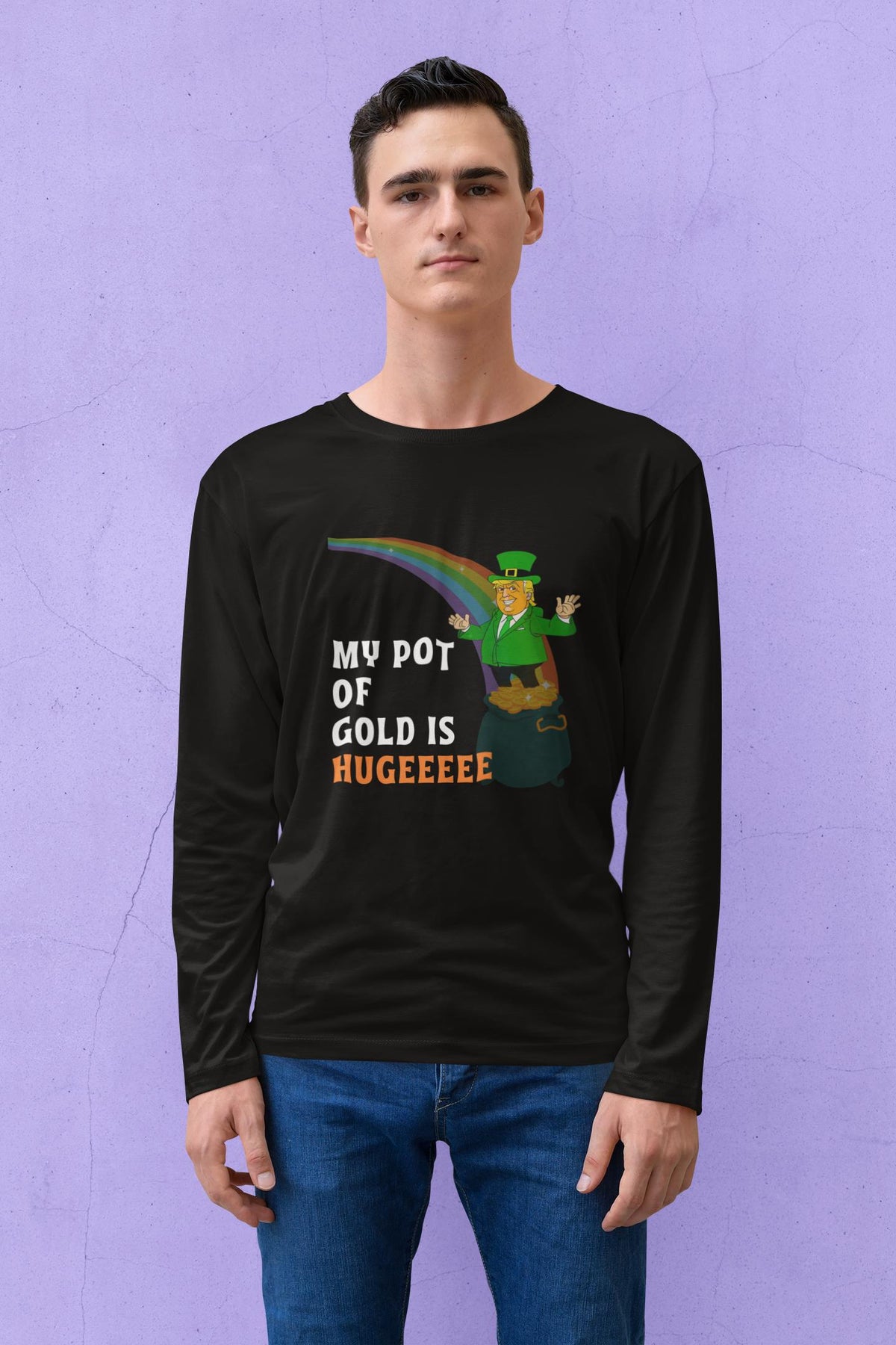 St. Patricks Day Funny and Political Green Trump's My Pot Of Gold Is Hugeeeee Mens Long Sleeve T Shirt Men's Long Sleeves Oldglory.com