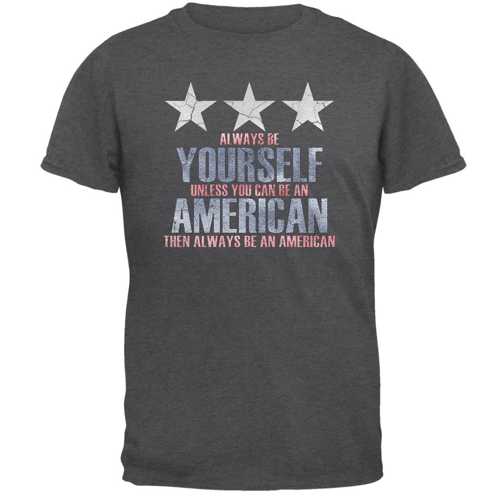 4th of July Always Be Yourself American Mens T Shirt Men's T-Shirts Old Glory 2XL Grey 