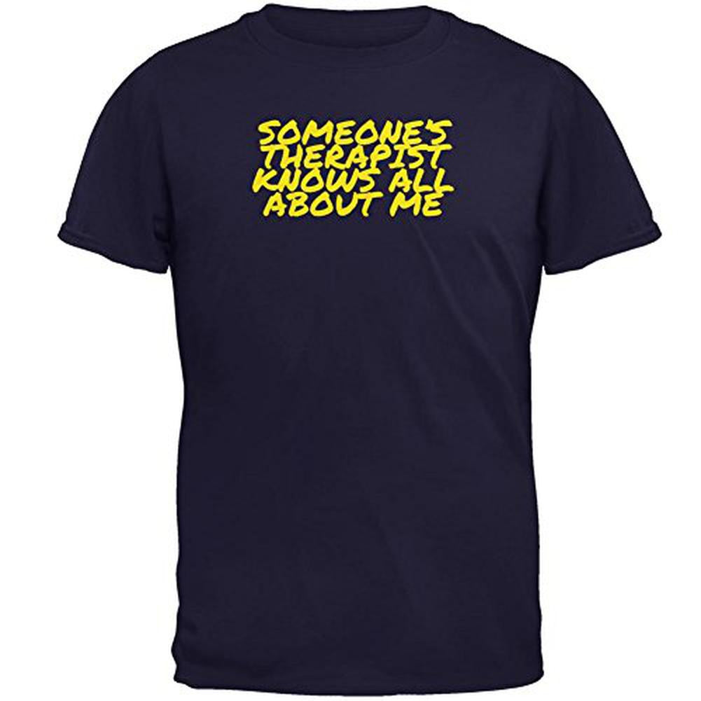 Someone's Therapist Knows About Me Mens T Shirt Men's T-Shirts Old Glory 2XL Navy 