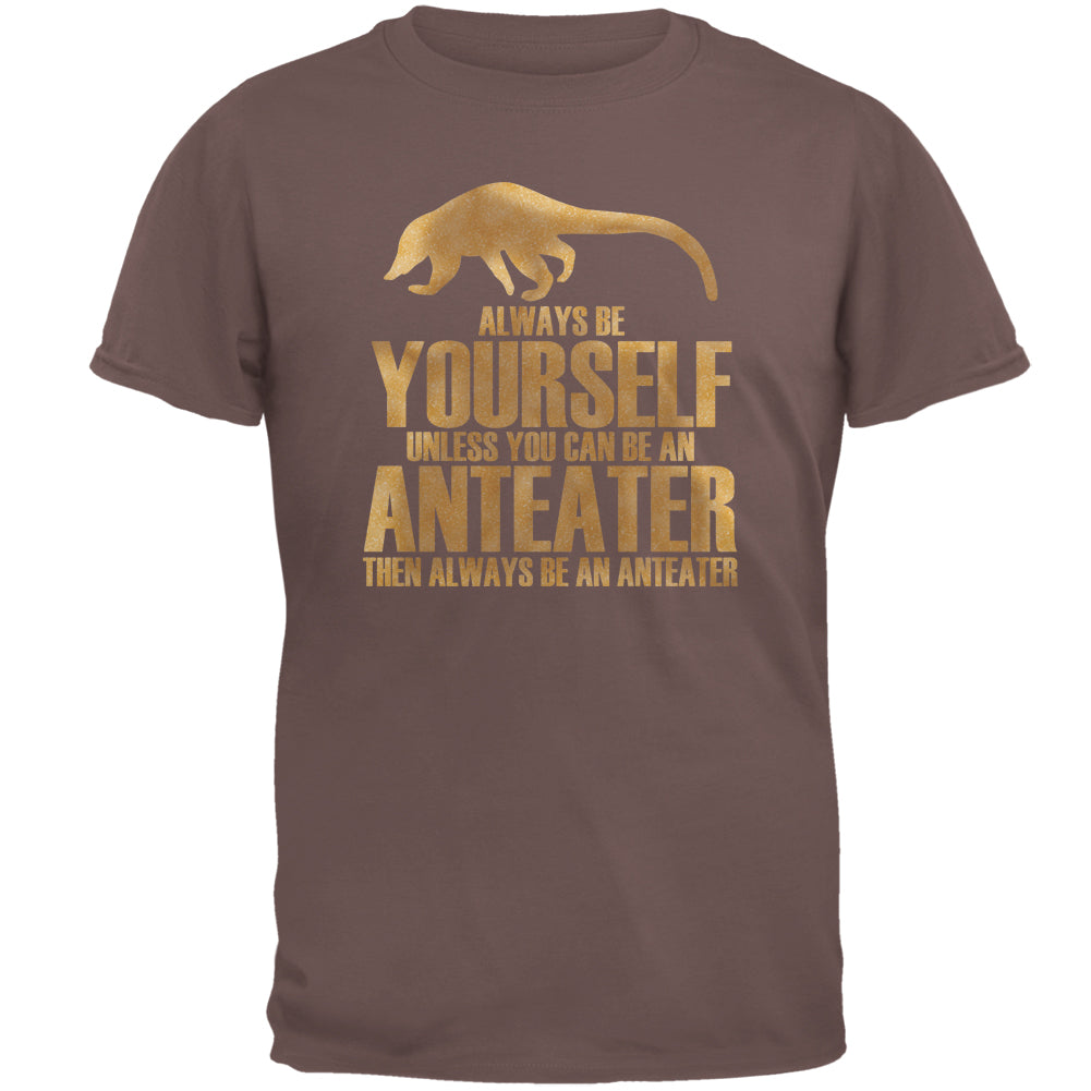 Always Be Yourself Anteater Mens T Shirt Men's T-Shirts global 2XL Chestnut 