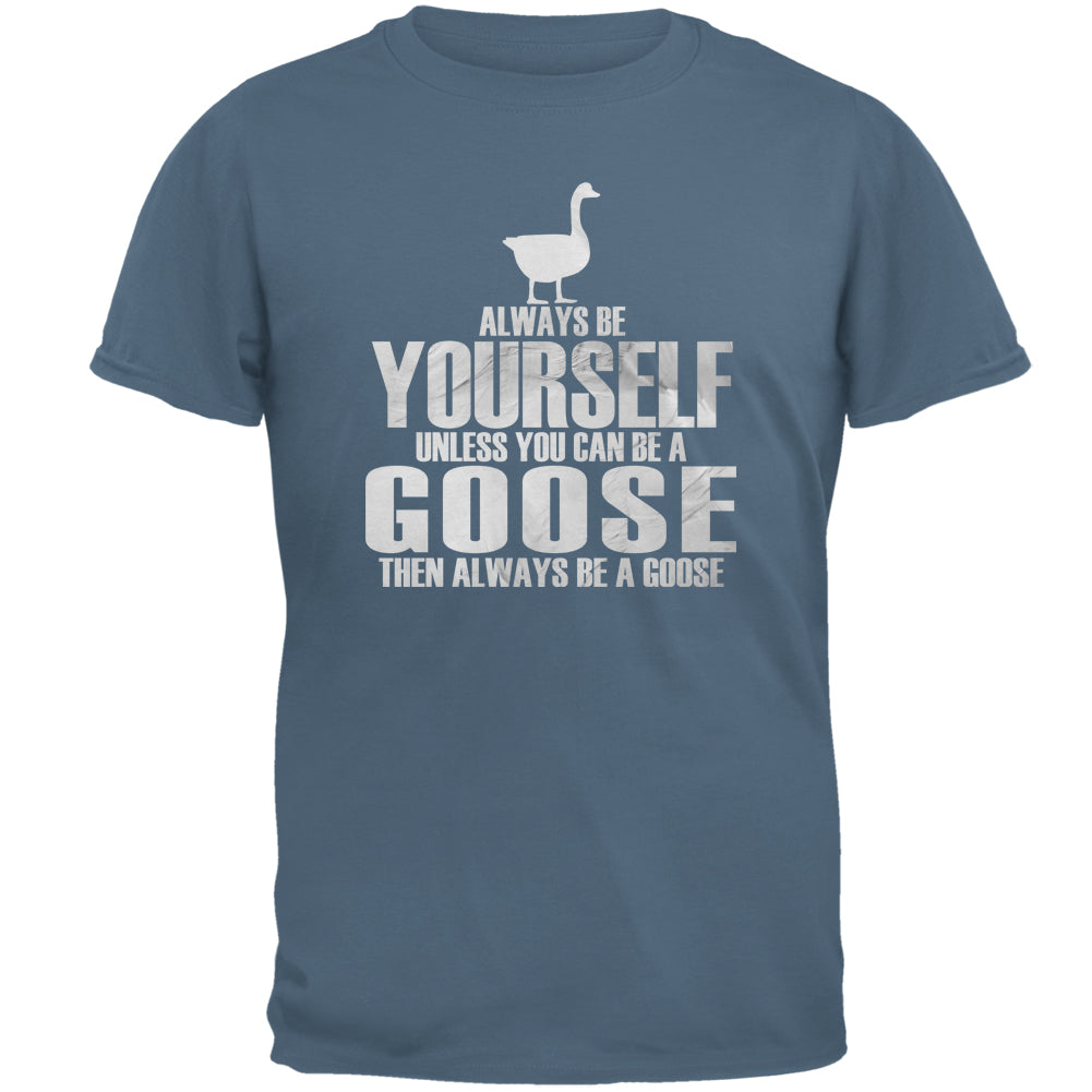 Always Be Yourself Goose Adult T-Shirt Men's T-Shirts Old Glory 2XL Indigo Blue 