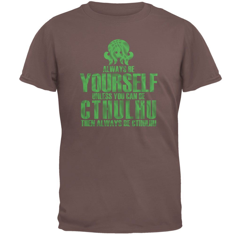 Always Be Yourself Cthulhu Mens T Shirt Men's T-Shirts Old Glory 2XL Chestnut 