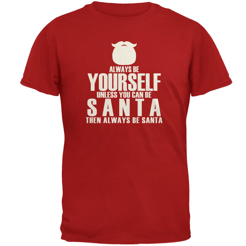 Christmas Always Be Yourself Santa Mens T Shirt Men's T-Shirts Old Glory 2XL Red 