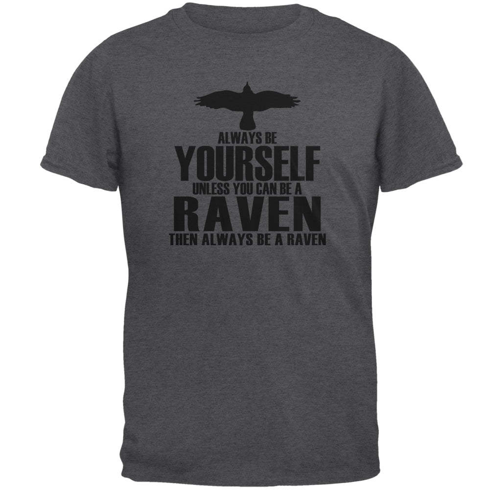 Always Be Yourself Raven Mens T Shirt Men's T-Shirts Old Glory 2XL Dark Heather 