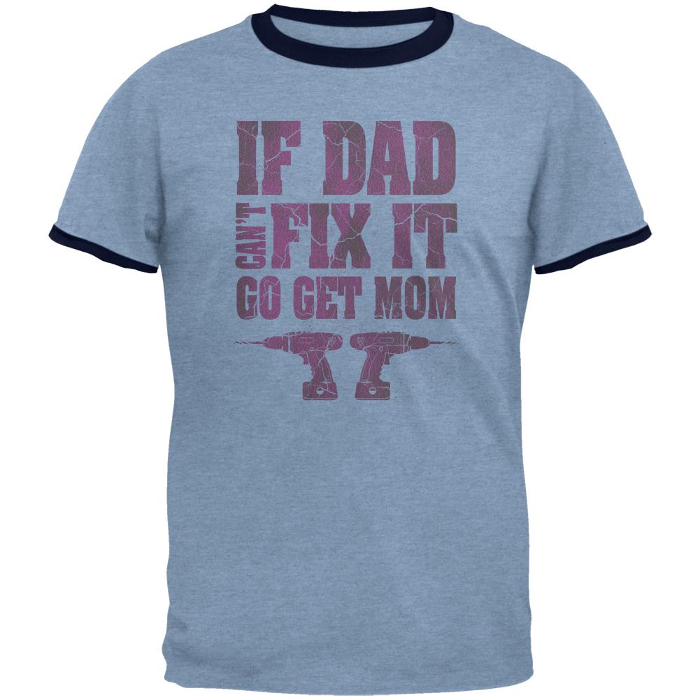 Mothers Day If Dad Cant Fix It Go Get Mom Mens Ringer T Shirt Men's T-Shirts Old Glory 2XL Heather Blue-Navy 