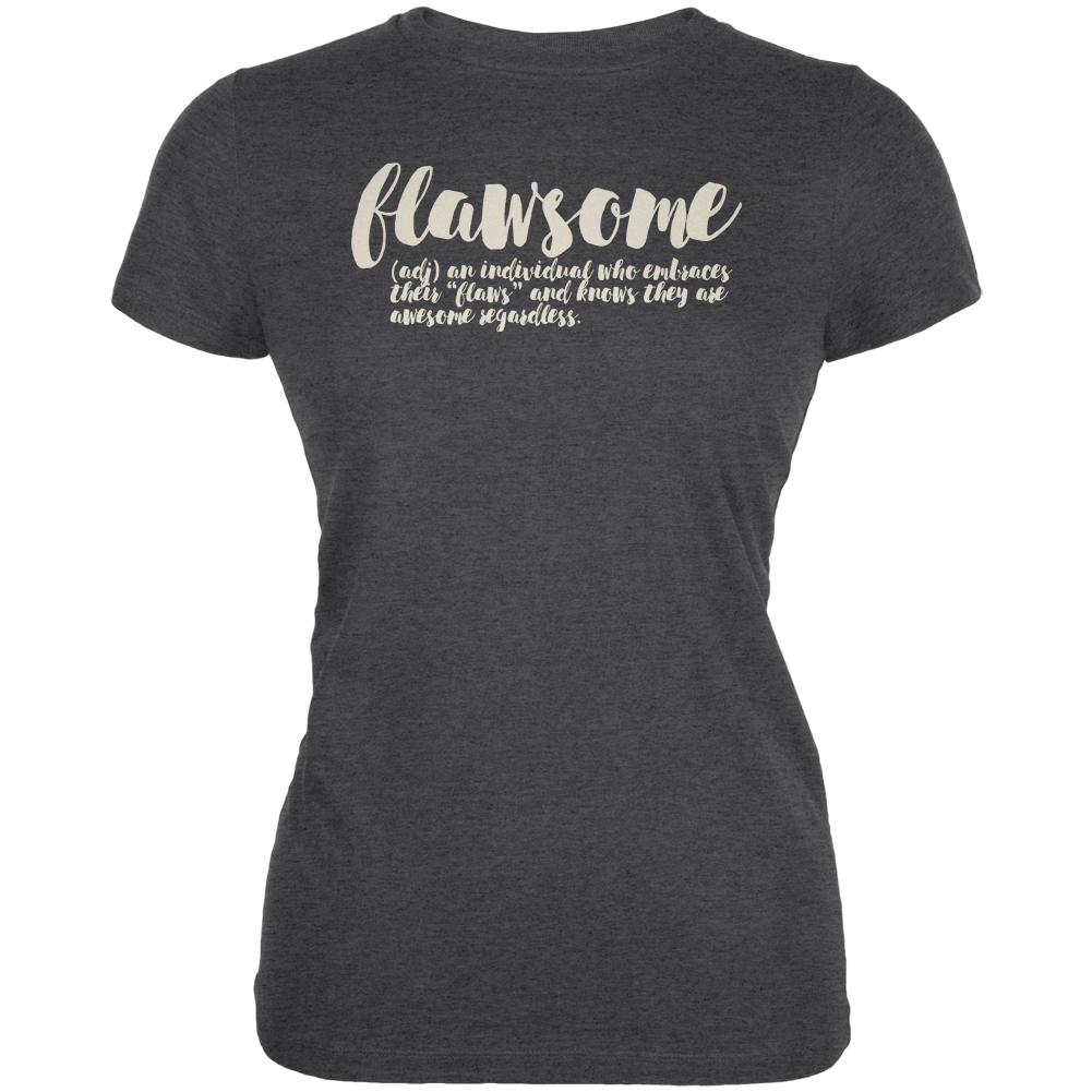 Flawsome Definition Awesome Flaws Juniors Soft T Shirt Juniors T-Shirts Old Glory 2XL Deep Heather 