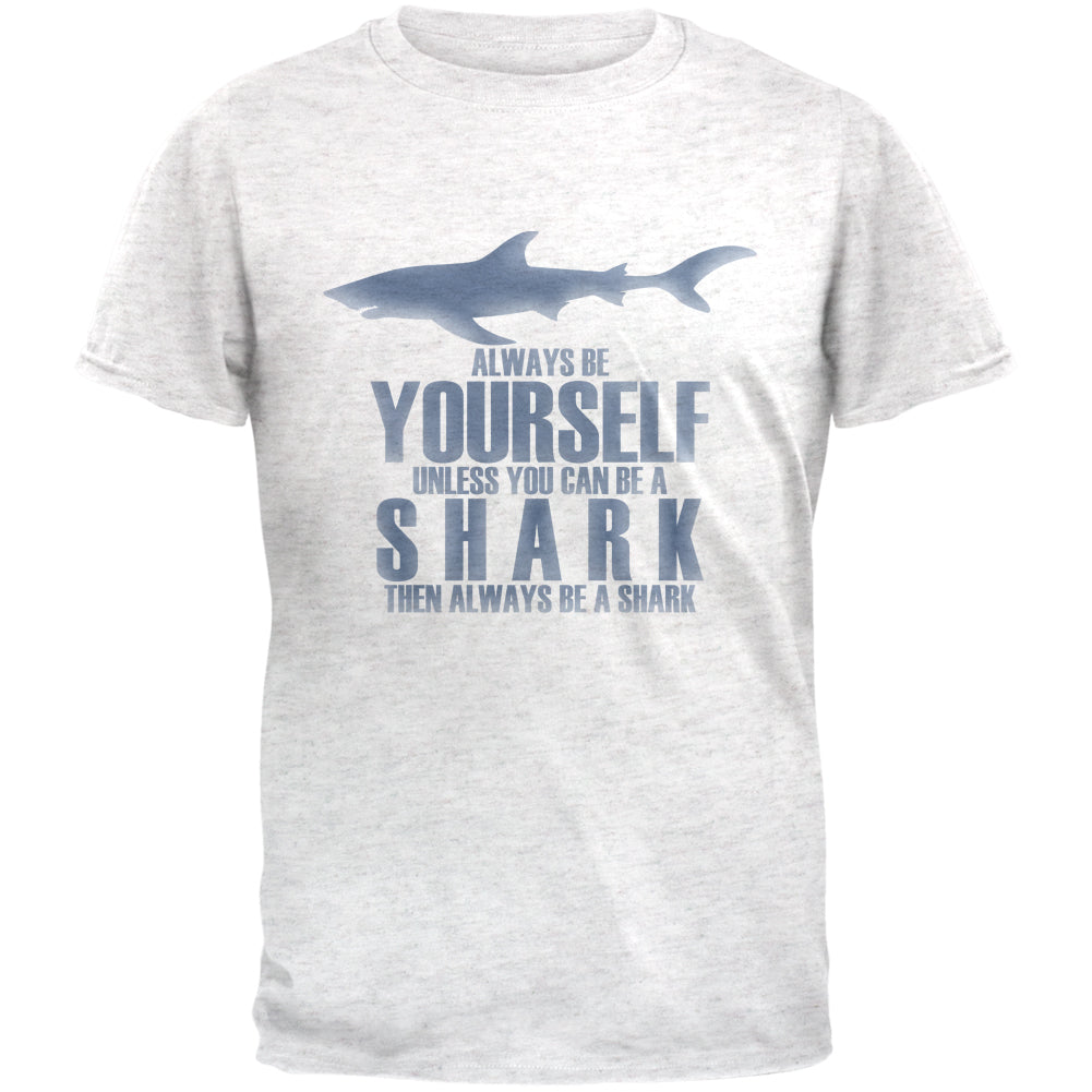 Always Be Yourself Shark Mens Soft T Shirt Men's T-Shirts Old Glory 2XL Heather White 