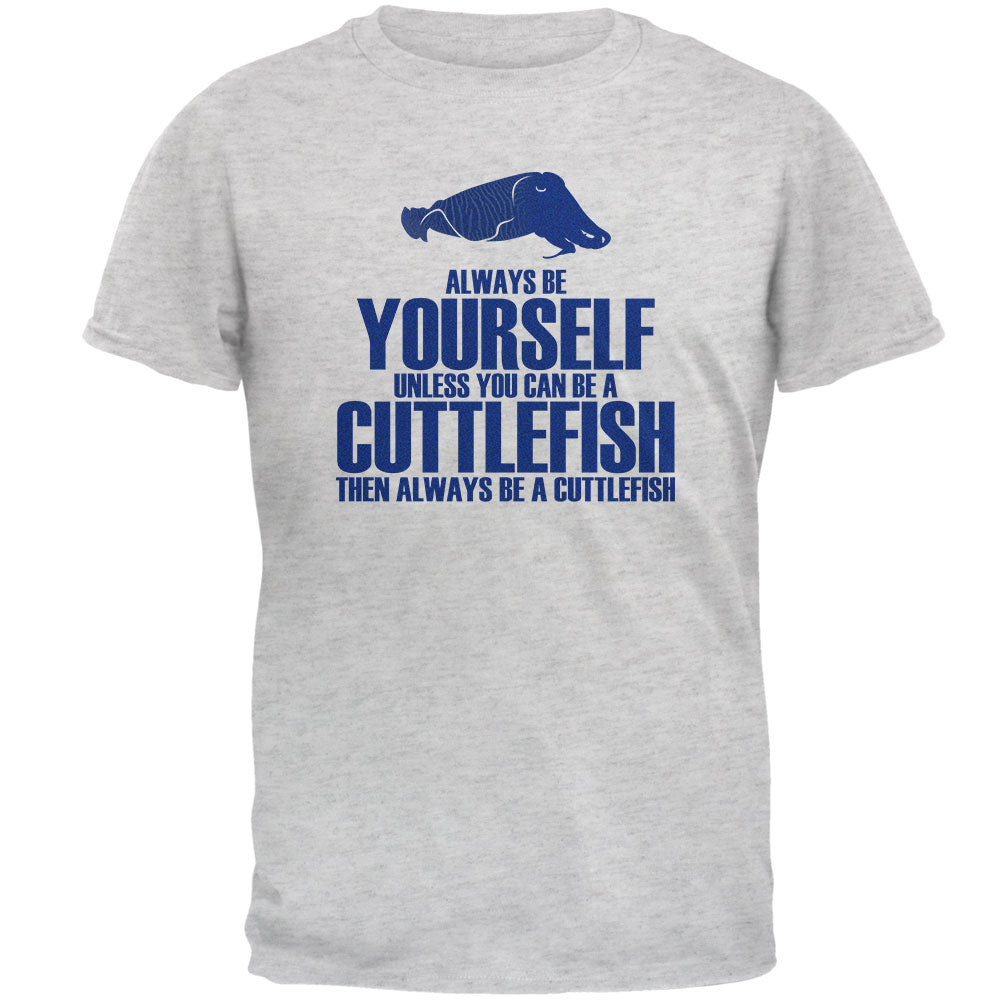 Always Be Yourself Cuttlefish Mens T Shirt Men's T-Shirts Old Glory 2XL Grey 