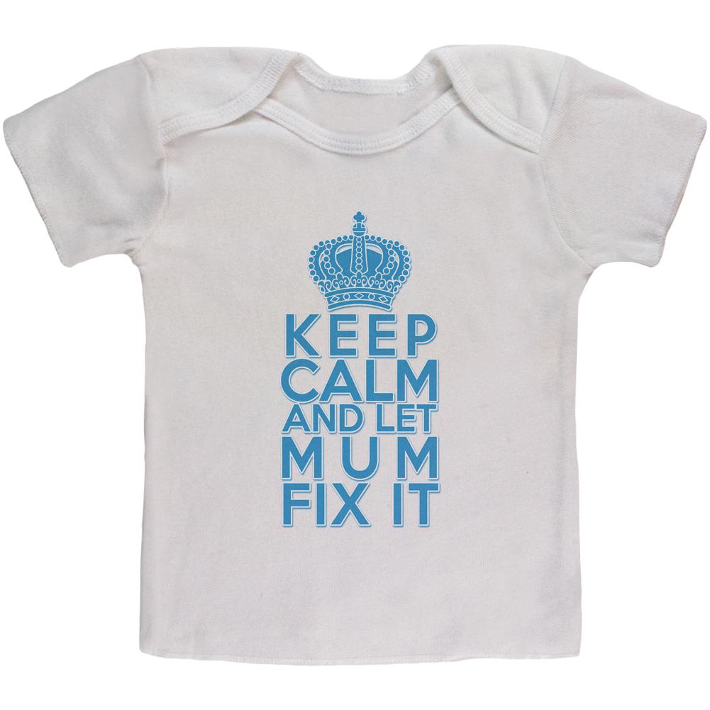 Keep Calm Let Mum Mom Fix It Baby T Shirt Infant & Toddler T-Shirts Old Glory 12MO White 