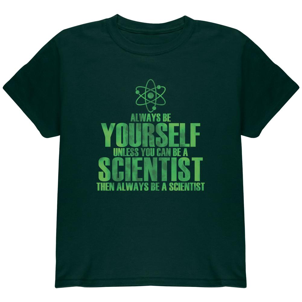 Always Be Yourself Scientist Youth T Shirt Youth T-Shirts Old Glory LG Forest Green 