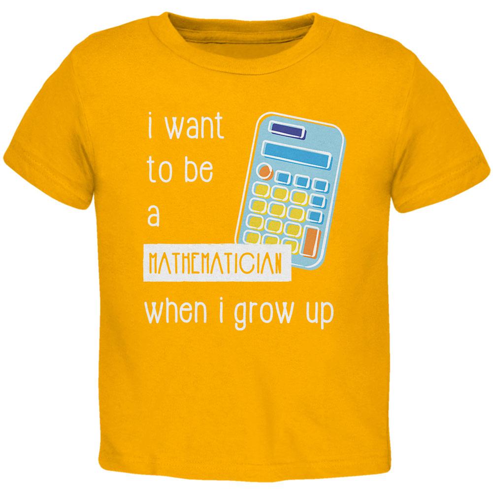 When I Grow Up Mathematician Toddler T Shirt Toddler T-Shirts Old Glory 2T Gold 