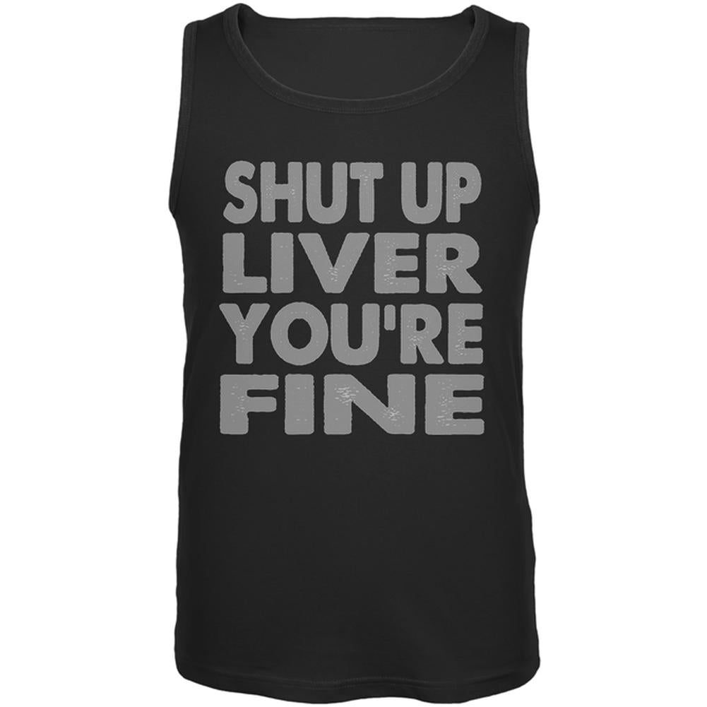 Shut Up Liver You're Fine Funny Mens Tank Top Men's Tank Tops Old Glory 2XL Black 