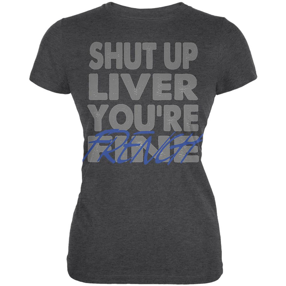 Shut Up Liver You're Fine French Funny Juniors Soft T Shirt Juniors T-Shirts Old Glory 2XL Black 