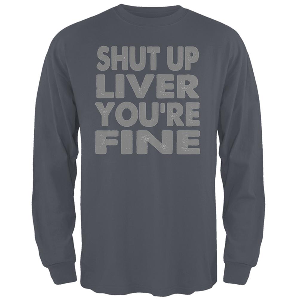 Shut Up Liver You're Fine Mens Long Sleeve T Shirt Men's Long Sleeves Old Glory 2XL Grey 