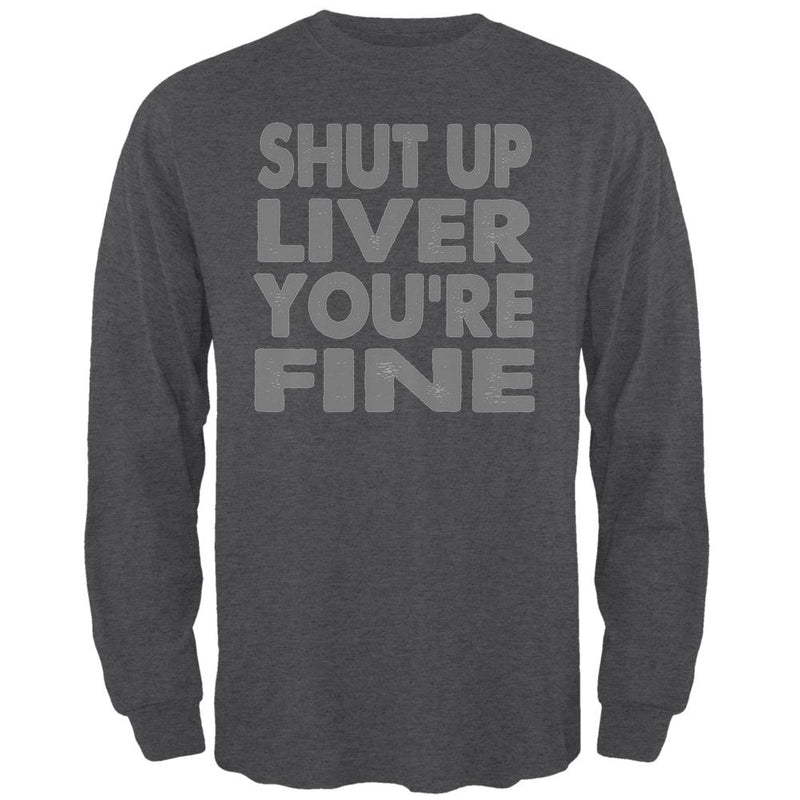 Shut Up Liver You're Fine Mens Long Sleeve T Shirt Men's Long Sleeves Old Glory 2XL Black 