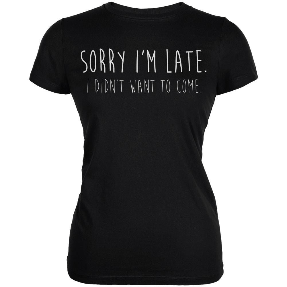 Sorry I'm Late I Didn't Want to Come White Text Juniors Soft T Shirt Juniors T-Shirts Old Glory 2XL Black 