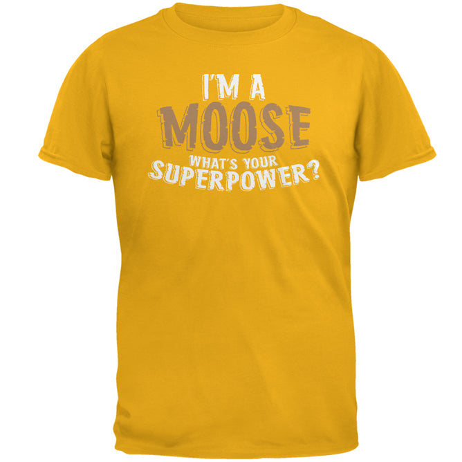 I'm A Moose What's Your Superpower Mens T Shirt Men's T-Shirts Old Glory 2XL Gold 