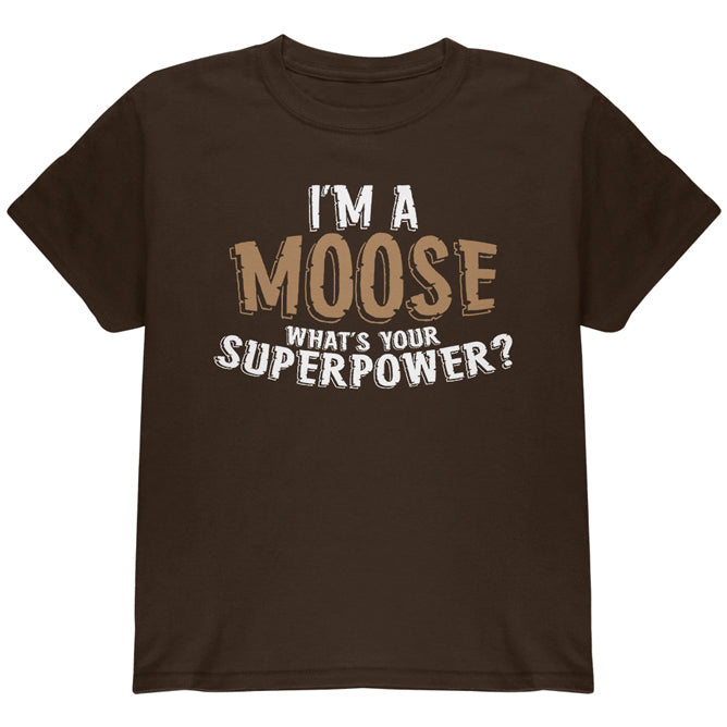 I'm A Moose What's Your Superpower Youth T Shirt Youth T-Shirts Old Glory YLG Dark Chocolate 