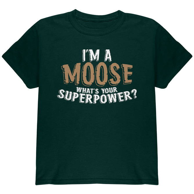 I'm A Moose What's Your Superpower Youth T Shirt Youth T-Shirts Old Glory YLG Forest Green 