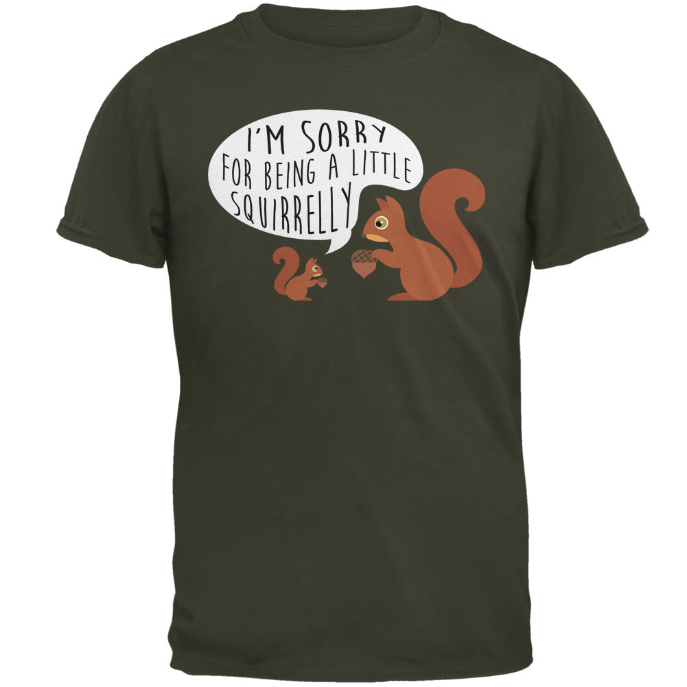 Autumn I'm Sorry for Being a Little Squirrelly Squirrel Mens T Shirt Men's T-Shirts Old Glory 2XL Olive 