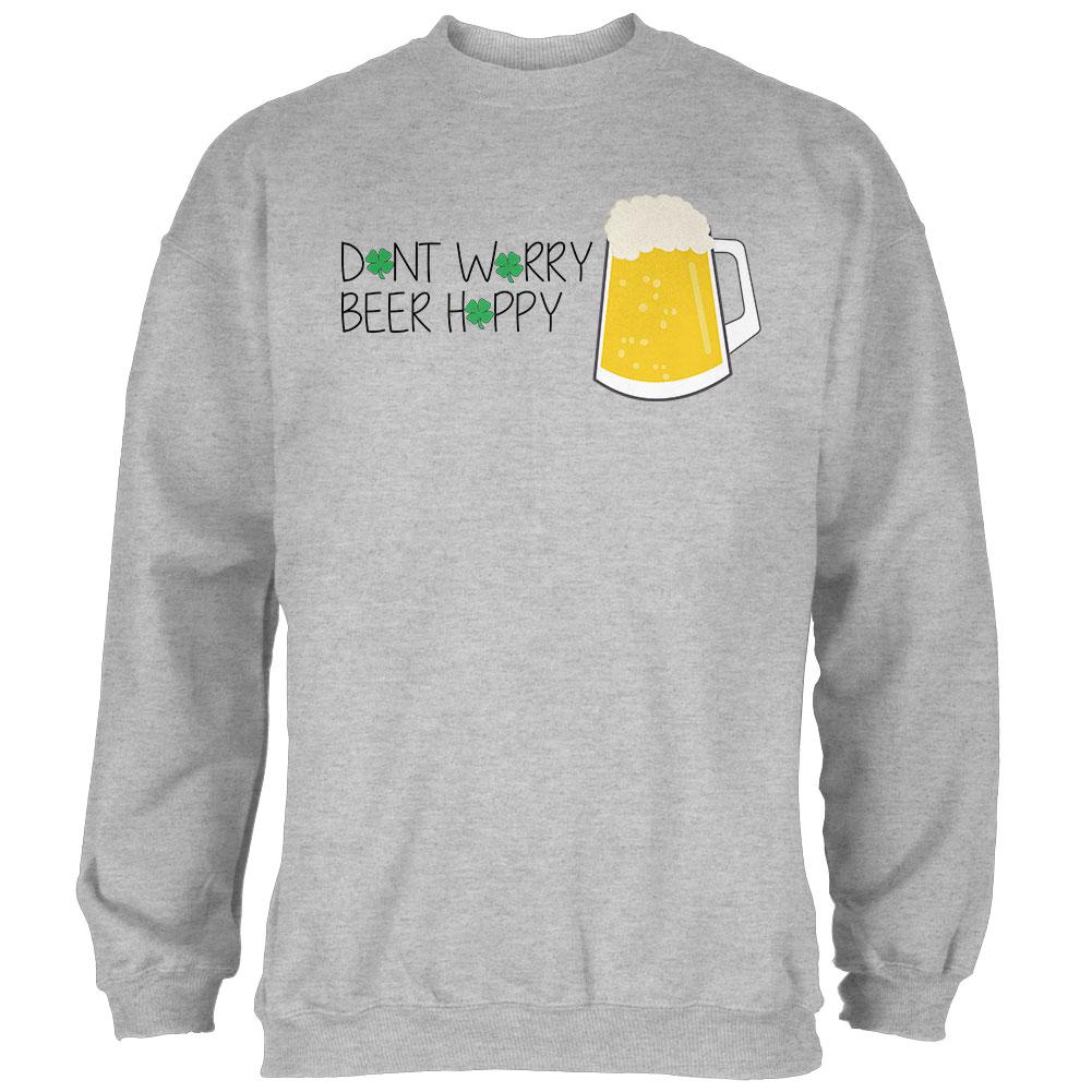 St. Patrick's Day Don't Worry Beer Hoppy Mens Sweatshirt Men's Sweatshirts Old Glory 2XL Heather 