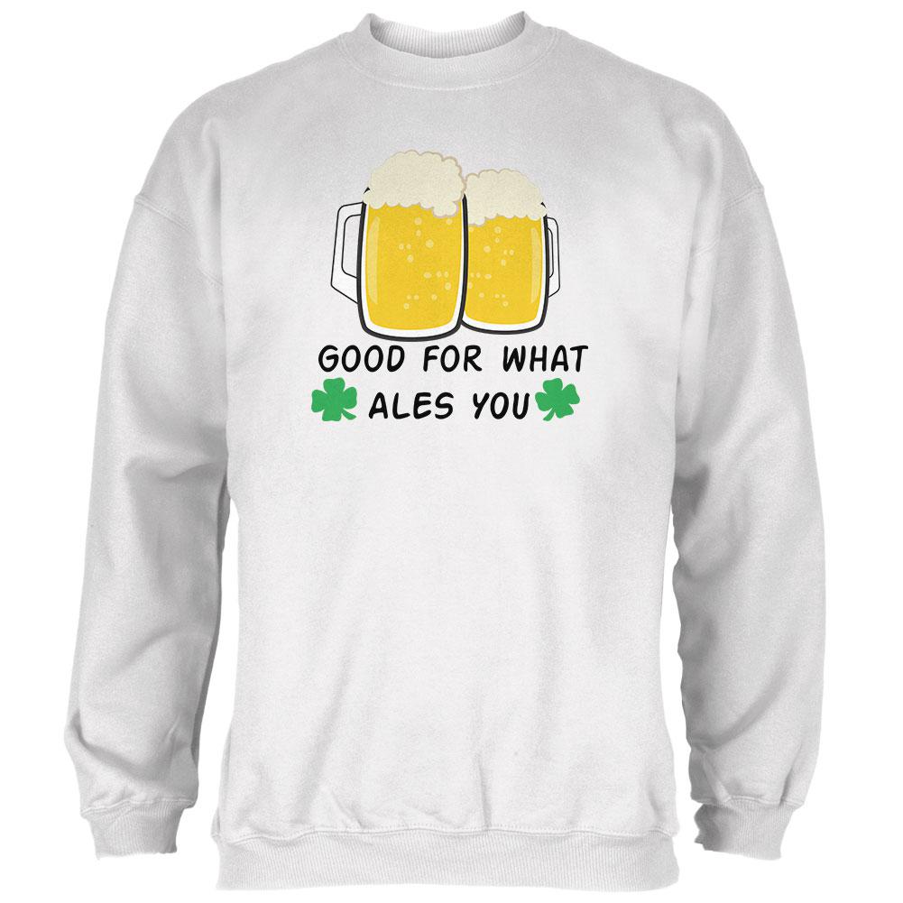 St. Patrick's Day Good For What Ales You Mens Sweatshirt Men's Sweatshirts Old Glory 2XL White 