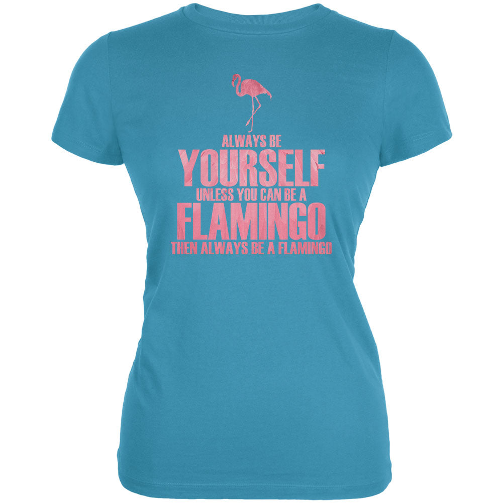 Always be Yourself Flamingo Juniors Soft T Shirt Juniors T-Shirts Old Glory LG Aqua 