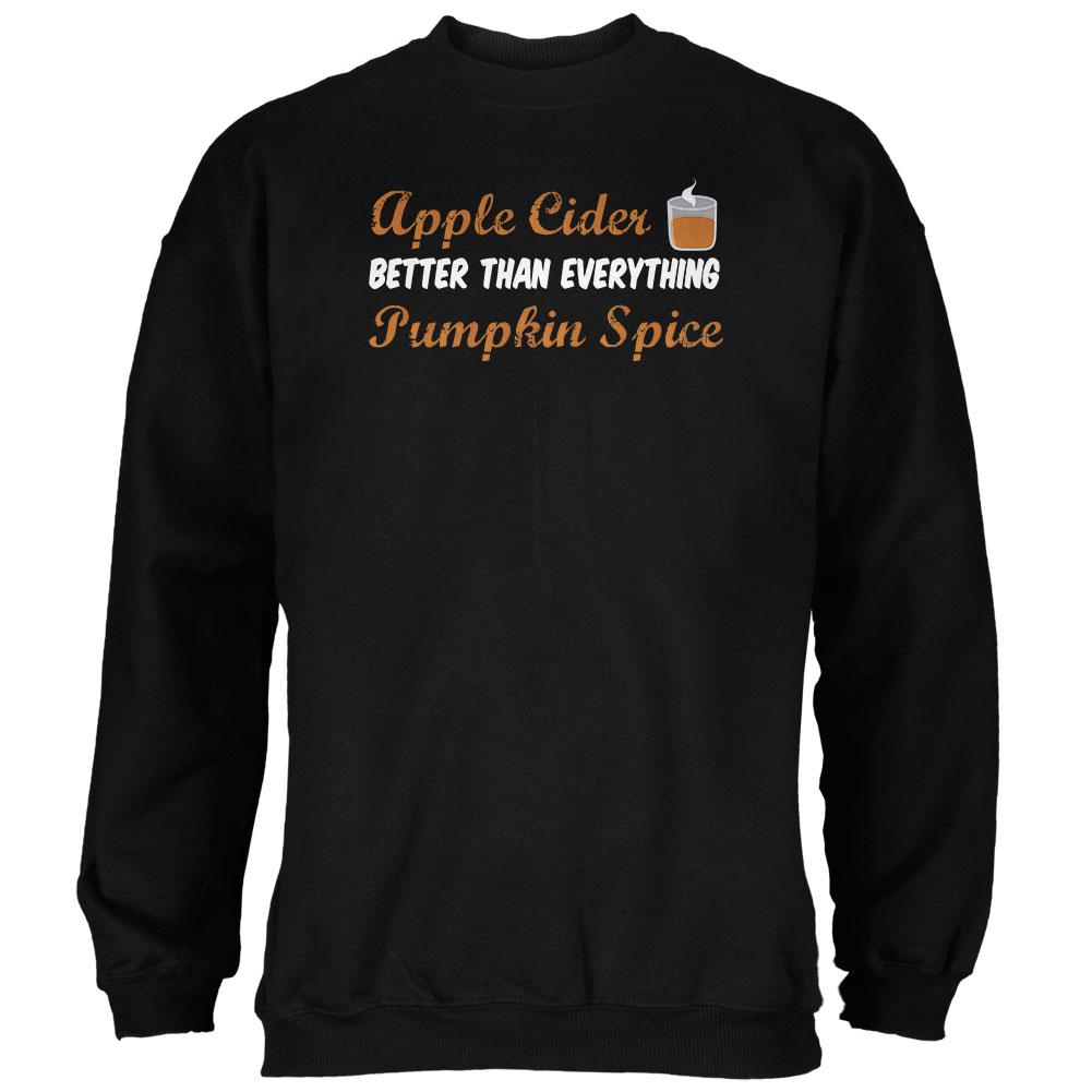 Fall Apple Cider is Better than Everything Pumpkin Spice Mens Sweatshirt Men's Sweatshirts Old Glory 2XL Black 