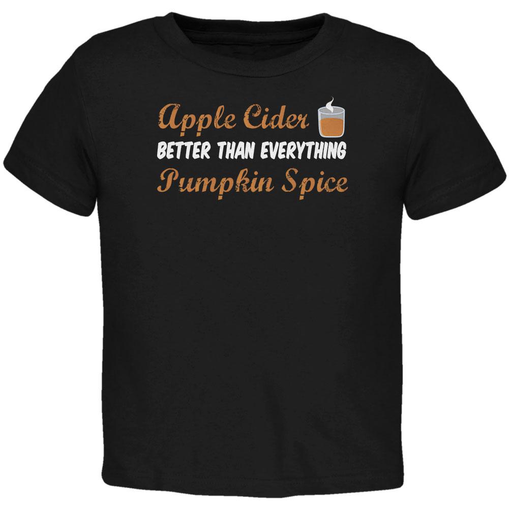 Fall Apple Cider is Better than Everything Pumpkin Spice Toddler T Shirt Toddler T-Shirts Old Glory 2T Black 