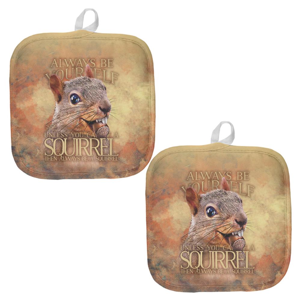 Always Be Yourself Unless Squirrel Nuts All Over Pot Holder (Set of 2) Pot Holders Old Glory OS Multi 