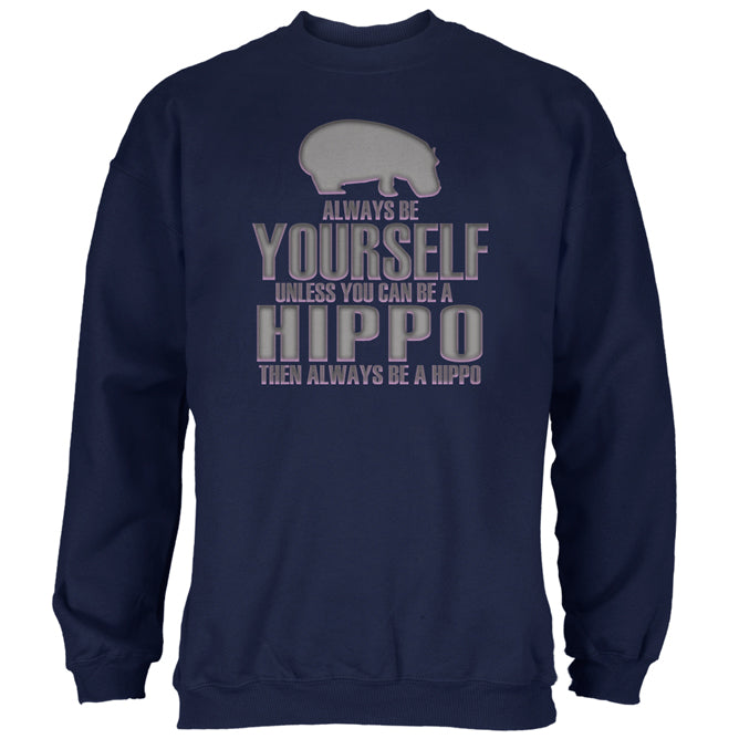 Always Be Yourself Hippo Mens Sweatshirt Men's Sweatshirts Old Glory 2XL Navy 