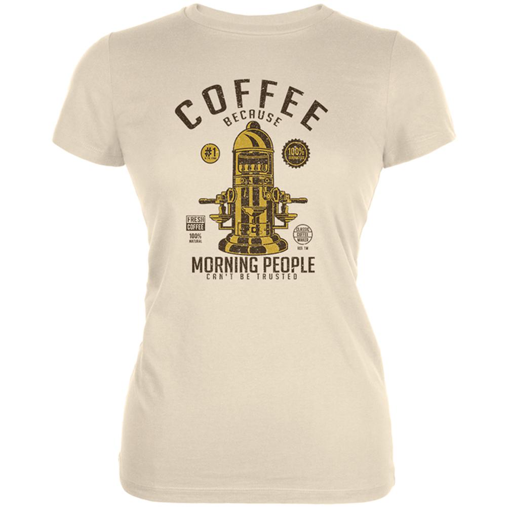 Coffee Because Morning People Can't Be Trusted Juniors Soft T Shirt Juniors T-Shirts Old Glory LG Cream 