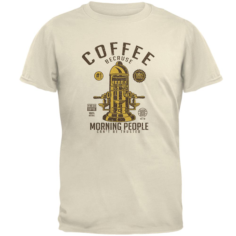 Coffee Because Morning People Can't Be Trusted Mens T Shirt Men's T-Shirts Old Glory 2XL Natural 