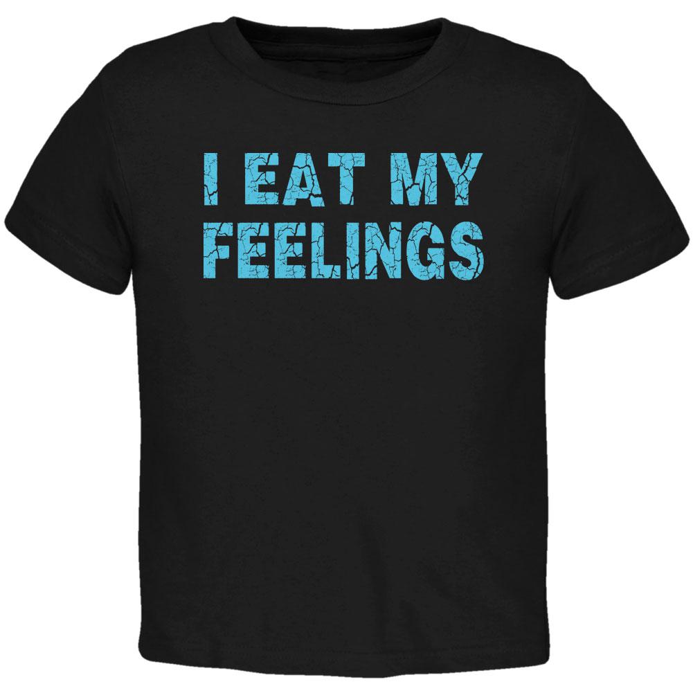 I Eat My Feelings Toddler T Shirt Toddler T-Shirts Old Glory 2T Black 