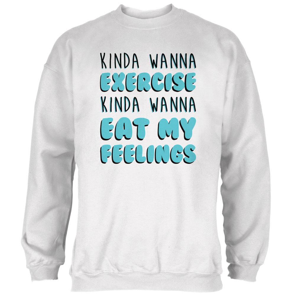 Kinda Wanna Work Out Kinda Wanna Eat My Feelings Mens Sweatshirt Men's Sweatshirts Old Glory 2XL White 