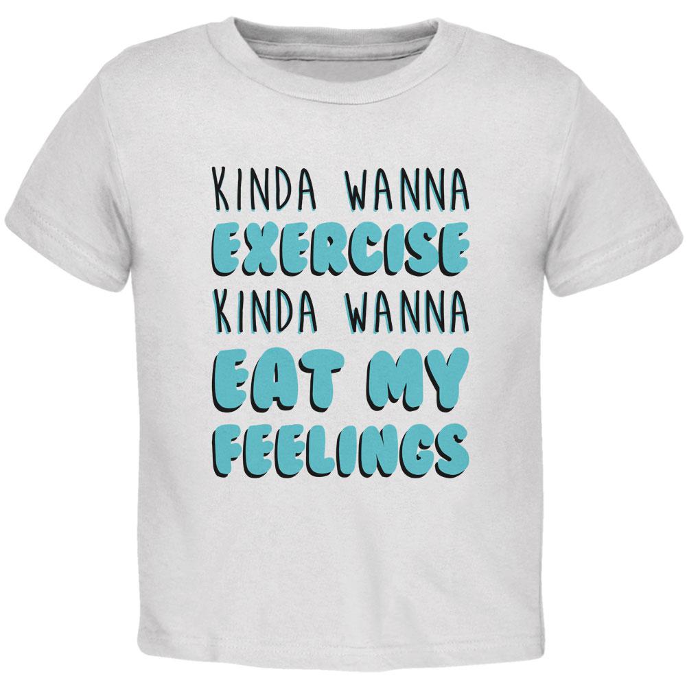 Kinda Wanna Work Out Kinda Wanna Eat My Feelings Toddler T Shirt Toddler T-Shirts Old Glory 2T White 