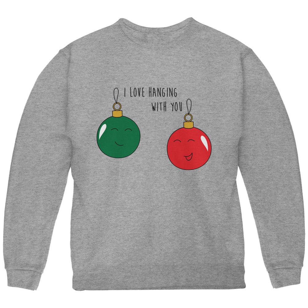 Christmas I Love Hanging With You Ornament Pun Youth Sweatshirt Youth Sweatshirts Old Glory LG Storm Grey 