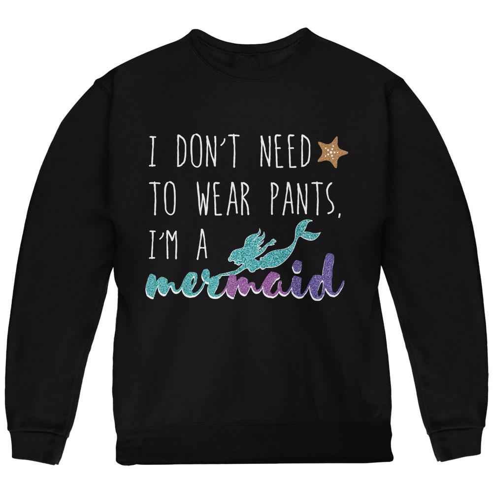 Mermaids Don't Need to Wear Pants Youth Sweatshirt Youth Sweatshirts Old Glory LG Black 