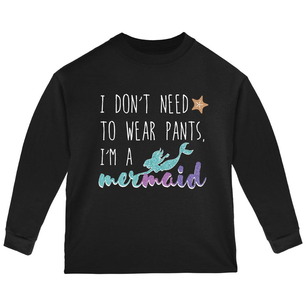 Mermaids Don't Need to Wear Pants Toddler Long Sleeve T Shirt Toddler Long Sleeves Old Glory 2T Black 