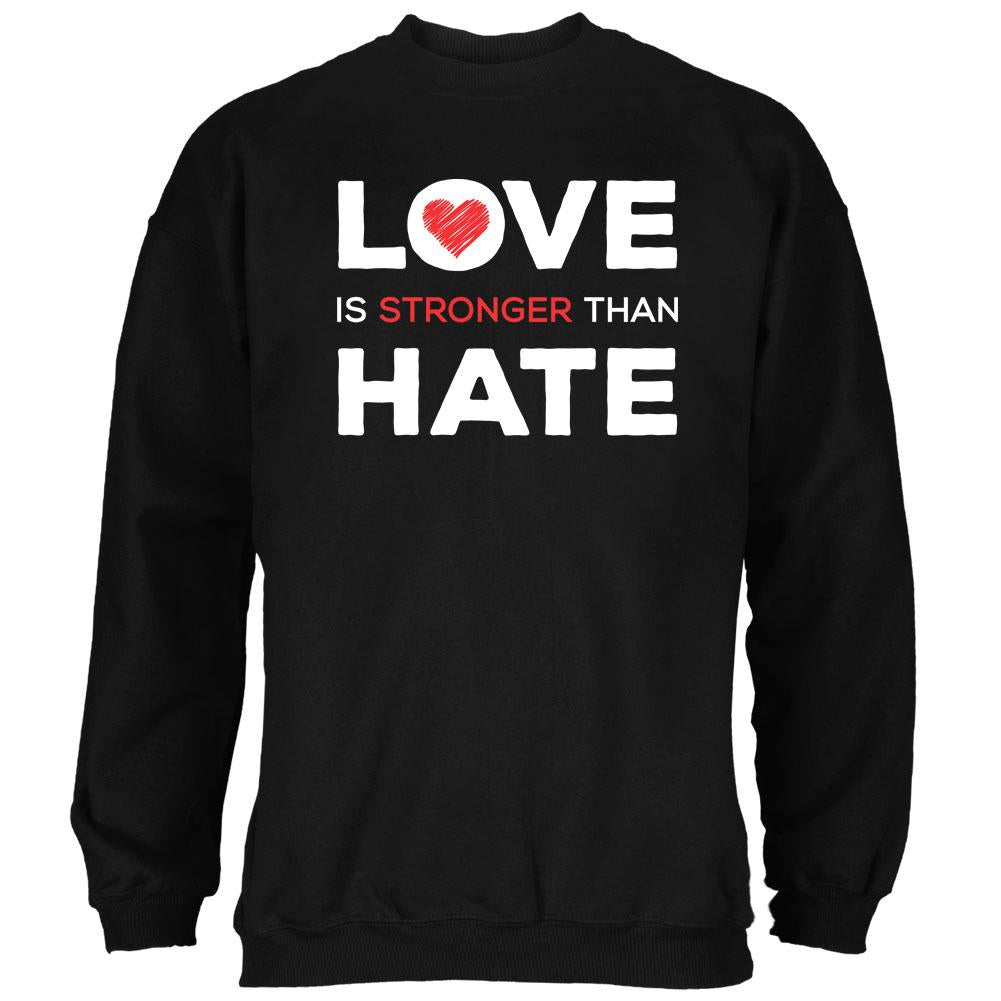 Activist Love is Stronger Than Hate World Peace Equality Mens Sweatshirt Men's Sweatshirts Old Glory 2XL Black 