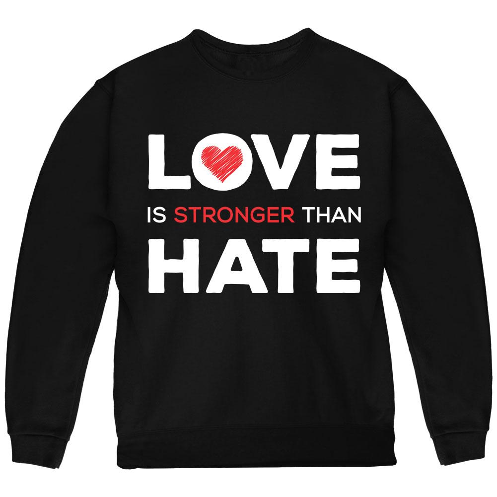 Activist Love is Stronger Than Hate World Peace Equality Youth Sweatshirt Youth Sweatshirts Old Glory LG Black 