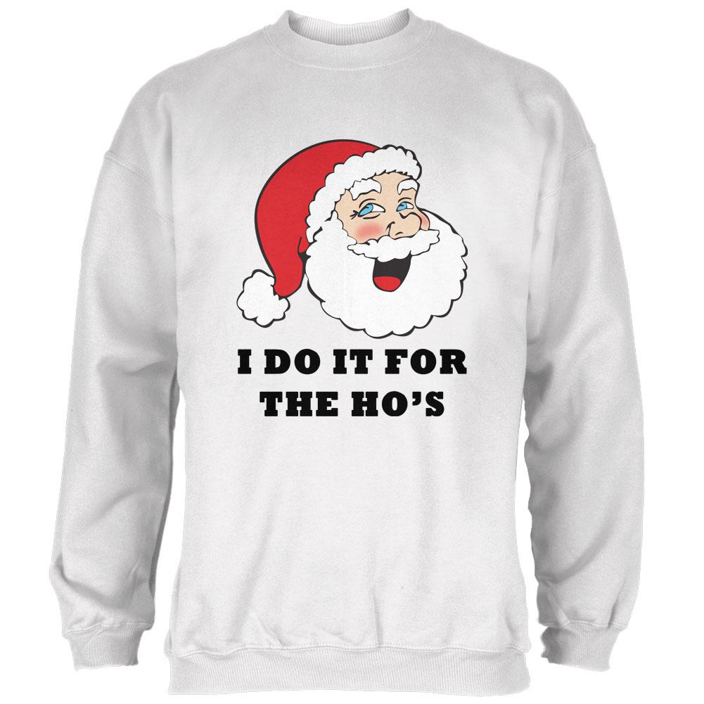 Christmas Santa I Do it for the Ho's Funny Mens Sweatshirt Men's Sweatshirts Old Glory 2XL White 